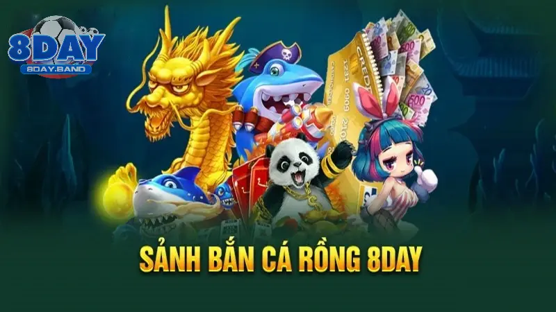 Bắn cá 8DAY rồng được bet thủ yêu thích nhất