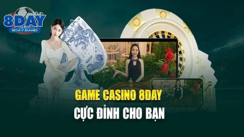 Sảnh casino 8DAY cung cấp đa dạng sản phẩm